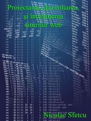 cover image of Proiectarea, dezvoltarea şi întreţinerea siturilor web